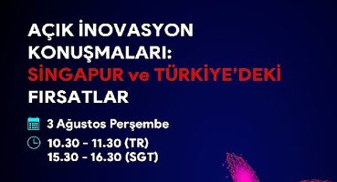 Türkiye ve Singapur arasındaki iş birliği fırsatlarının değerlendirileceği “Açık İnovasyon Konuşmaları" başlıyor
