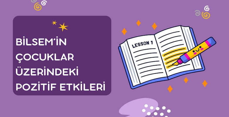 BİLSEM'in Çocuklar Üzerindeki Pozitif Etkileri