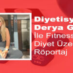 Derya Güzel ile Fitness ve Diyet Üzerine Röportaj