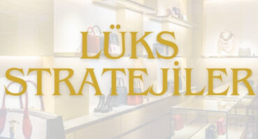 Lüks Markalarda Satış Sanatı: Algı, Deneyim ve Bağlantı