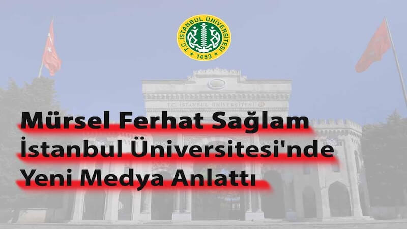 İstanbul Üniversitesi'nde Yeni Medya ve Dergicilik Konuşuldu