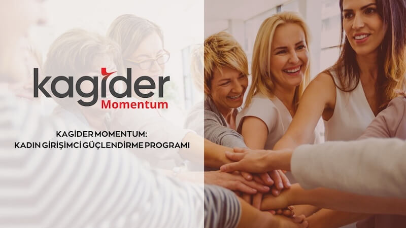 KAGİDER Momentum Programı Kadın Girişimcilerin Gücüne Güç Katıyor