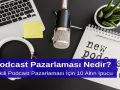 Podcast Pazarlaması Nedir Etkili Podcast Pazarlaması için 10 Altın İpucu